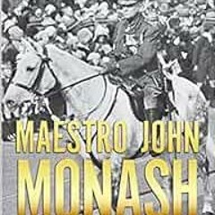 [VIEW] EBOOK 💜 Maestro John Monash: Australia's Greatest Citizen General (Biography)