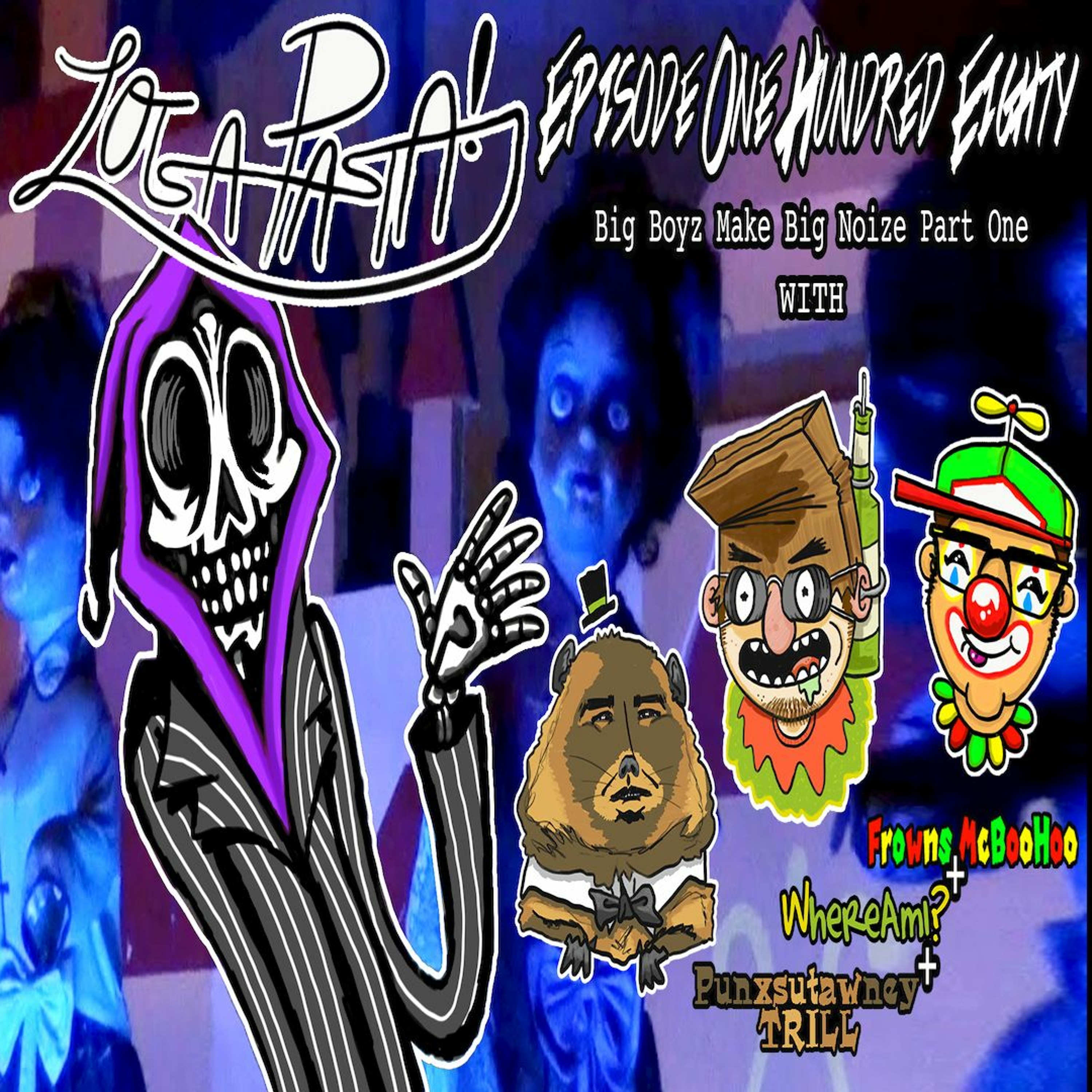 Episode One Hundred Eighty: Big Boyz Make Big Noize Part One episode artwork