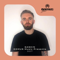 DOMUS Music Presents 007 - Gaskin