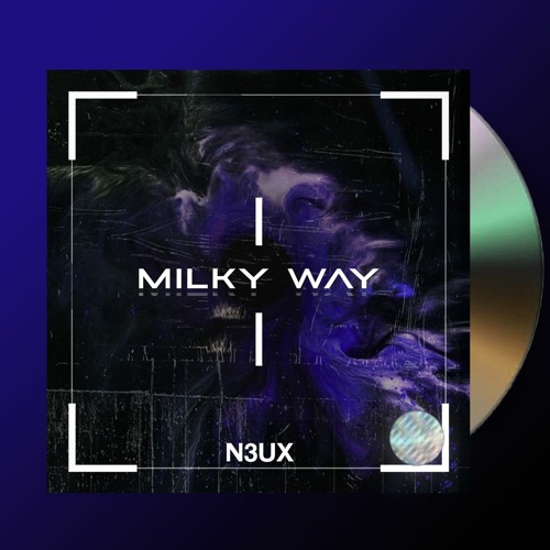 Stream N3UX - Milky Way by N3UX | Listen online for free on SoundCloud