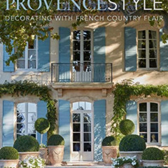 GET PDF 🗃️ Provence Style: Decorating with French Country Flair by  Shauna Varvel &