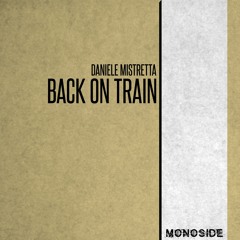 Daniele Mistretta - BACK ON TRAIN // MS247