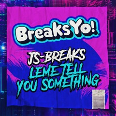 JS-BREAKS - Leme Tell You Something