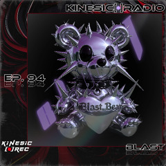 Kinesic Radio EP. 94 - BLAST
