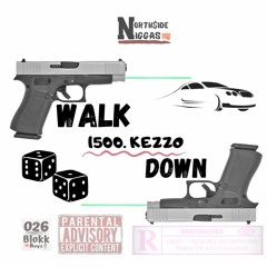 Walk Down- 1500.KEZZO