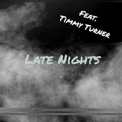 Late Nights (Feat. Timmy Turner)