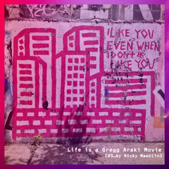 Life is a Gregg Araki Movie vol. 3