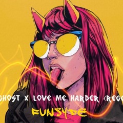 GHOST X LOVE ME HARDER (REGGAE)