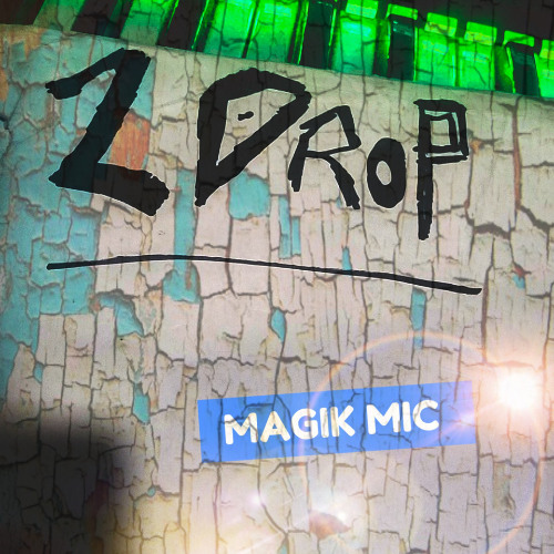 MAGIK MIC - 2 DROP