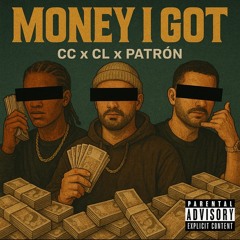 CC x CL x P A T R Ó N - Money I Got