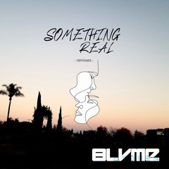 Something Real (Blume & ARTRO FIFTEEN VIP Remix)