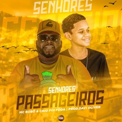 Senhores Passageiros - Caio Foi Foda & Mc Bobô (Prod. Davi Oliver)