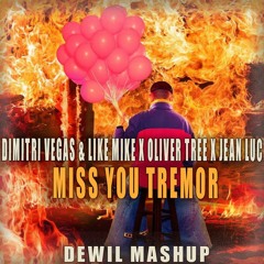 Dimitri Vegas & Like Mike X Oliver Tree X Jean Luc - Miss You Tremor (DewiL Mashup)