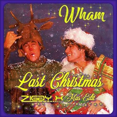 WHAM - Last Christmas (ZIGGY X - Mas Edit) [12 2023]