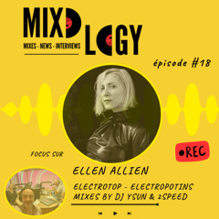 Mixology #18 – Focus Ellen Allien, ElectroTop (House & Techno Peak/Raw), Mixes Tech House by Dj Ysun & Techno by 2 Speed