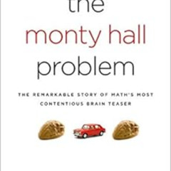 [FREE] EPUB 📙 The Monty Hall Problem: The Remarkable Story of Math's Most Contentiou