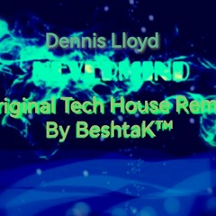 BeshtaK™ - Dennis Lloyd-NEVERMIND.m4a
