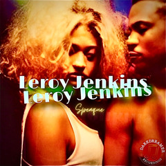 Leroy Jenkins (fools rush in)