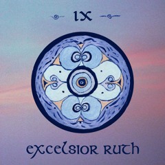 IX ~ Excelsior Ruth