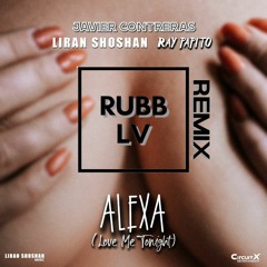 Liran, Javier & Papito - Alexa (Love Me Tonight) (Rubb LV Remix)