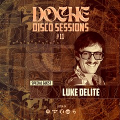 Doche Disco Sessions #11 (Luke Delite)