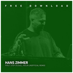 FREE DOWNLOAD: Hans Zimmer - First Step(Vusall Insun Interstellar Mix)