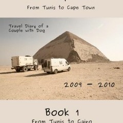 READ [EPUB KINDLE PDF EBOOK] Overland Africa: Part 1: Tunis to Cairo. Our African Road Trip from Tun