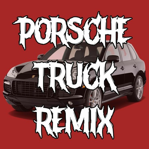 PORSCHE TRUCK REMIX (PROD. BYCLLISBEATS)