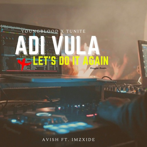 Adi Vula x Lets Do It Again (Reggae Mashup)