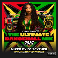 DJ Scyther Presents The Ultimate Dancehall Mix 2024