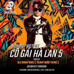 ( Team Bảo Teng ) Cô Gái Hà Lan Vol 5 - Nonstop Việt Mix 2025 - Đình Đức Mix