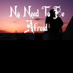 DJ JOHNNY BOI -NO NEED TO BE AFRAID