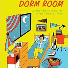 Books⚡️Download❤️ Goodnight Dorm Room: All the Advice I Wish I Got Before Going to College Complete