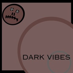 Dark Vibes