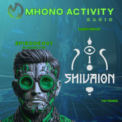 PODCAST_EPISODIO_007_OF_MHONO_ACTIVITY_RADIO_EXCLUSIVE_GUEST_MIX_SHIVAION_ 25