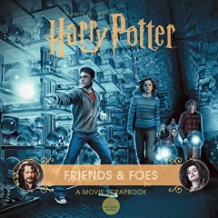 Read [EBOOK EPUB KINDLE PDF] Harry Potter: Friends & Foes: A Movie Scrapbook (Movie Scrapbooks) by