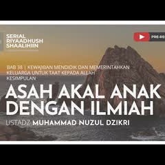 930. Asah Akal Anak dengan Ilmiah - Ustadz Muhammad Nuzul Dzikri, Lc.