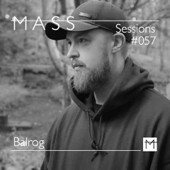 MASS Sessions #057 | Balrog