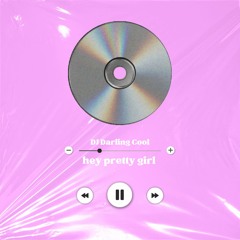Hey Pretty Girl