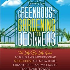 [PDF] DOWNLOAD EBOOK Greenhouse Gardening For Beginners: The Step By Step Guide