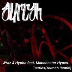 (clip) Hypho x Wraz x Manchester Hypes - tactics (Aurcah remix) Mirage master V1
