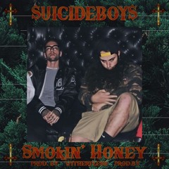 $UICIDEBOY$ - Smokin' Honey (feat. Black Smurf) [prod.witherflesh]