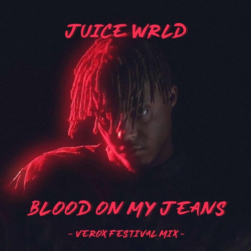 Stream Juice WRLD - Blood On My Jeans (Verox Festival Mix) by House  District Records | Listen online for free on SoundCloud