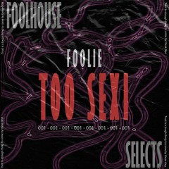 FOOLiE - Too Sexi [FREE DOWNLOAD]