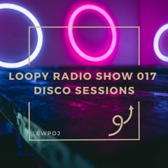 Loopy Radio Show 017 - Disco Sessions