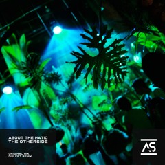 About The Matic - The Otherside (Dulcet Remix) [OUT NOW]