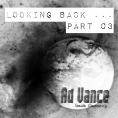 Looking Back ... Part 03 / 03 (Ad Vance)-(TechnO)