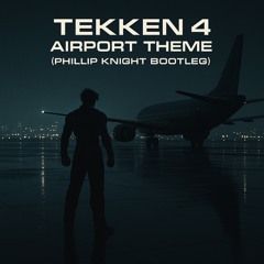 Tekken 4 - Airport Theme (Phillip Knight Tech House Flip)