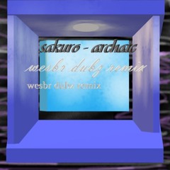 Sakuro - Archaic (wesbr Dubz Remix) (free dl)