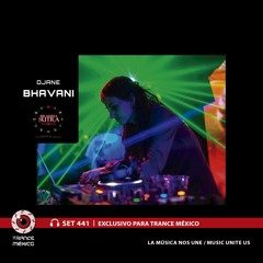 Djane Bhavani / Set #441 exclusivo para Trance México